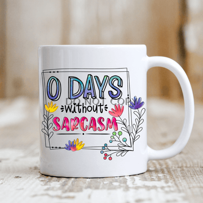 0 Days Without Sarcasm Mug Drinkware Frankie's Fab Designs