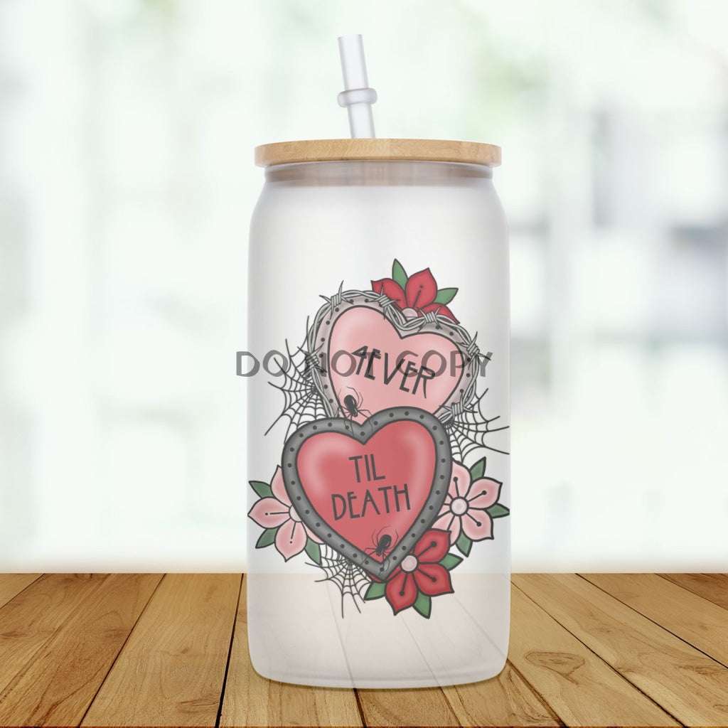 4 ever til death glass can Drinkware Frankie's Fab Designs