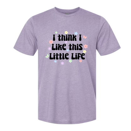 I think I like this little life T-Shirt