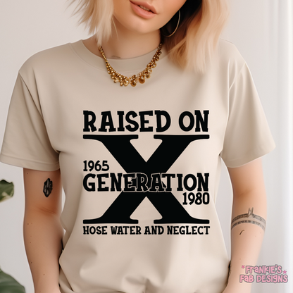 Hose Water and Neglect Gen X  T-Shirt