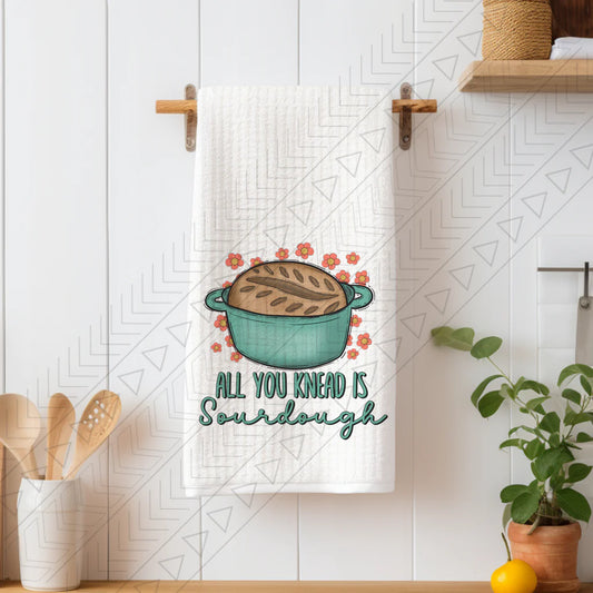 All You Knead Is Sourdough Kitchen Towel
