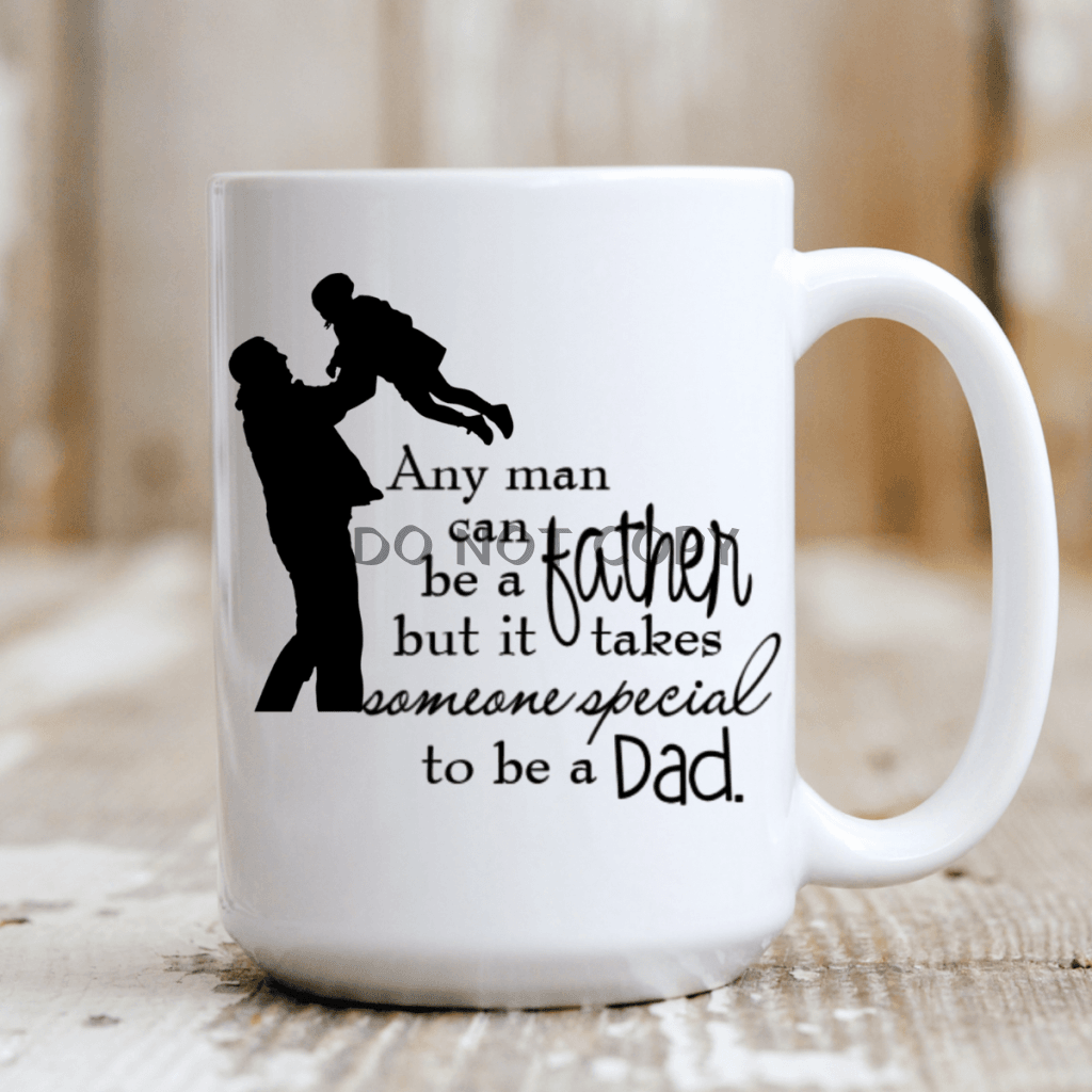 Any Man Can Be A Father Ceramic Mug 15Oz Mug