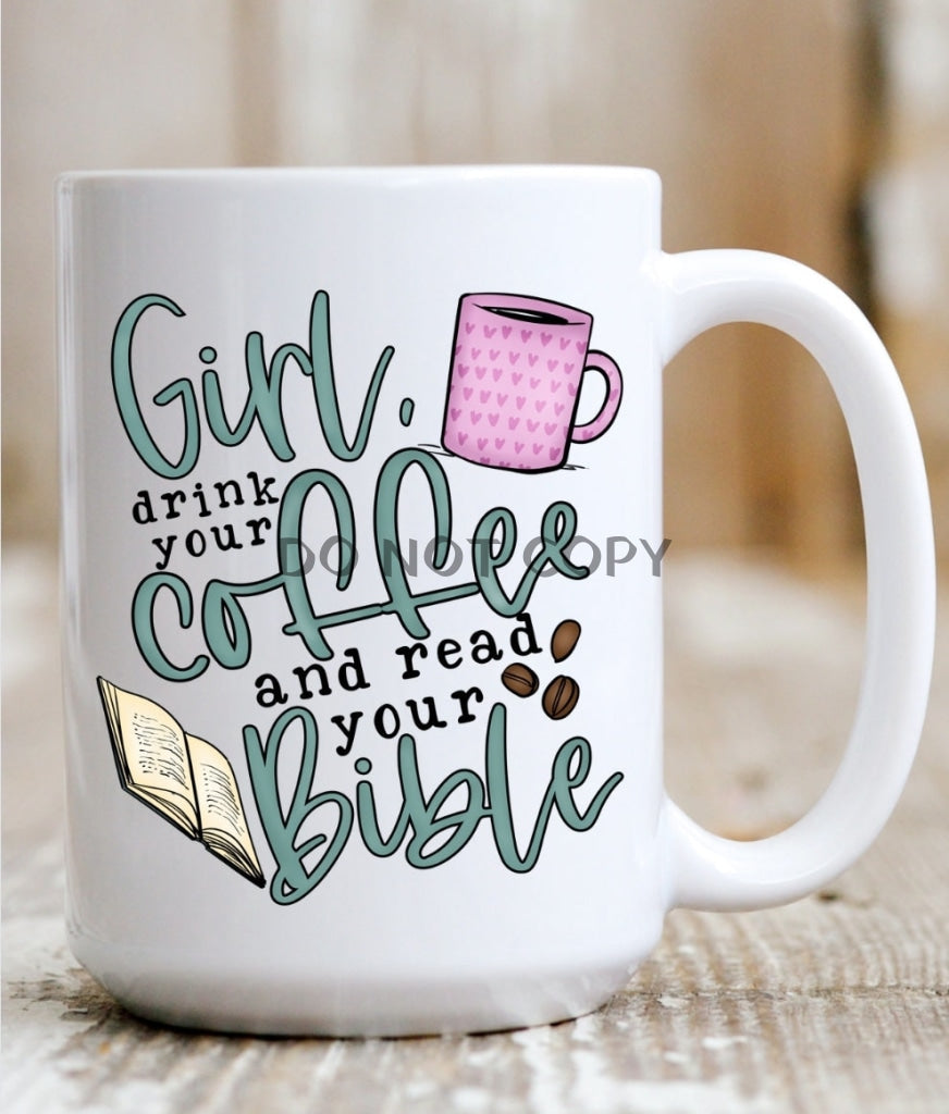 Girl Drink Your Coffee Mug