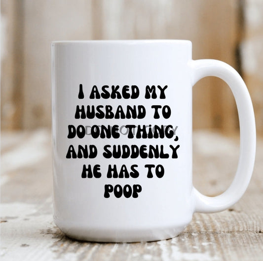 I Asked My Husband One Thing Mug