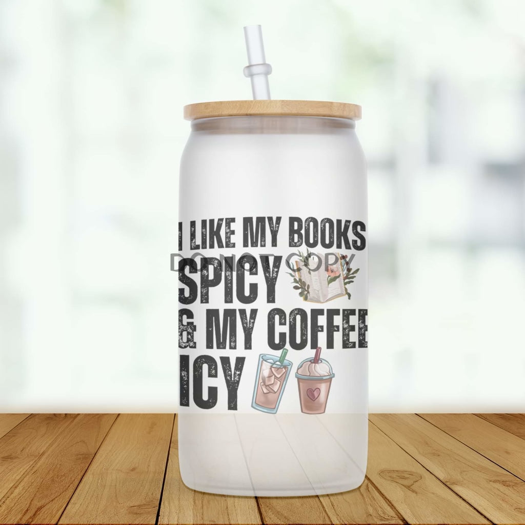 I Like My Books Spicy & Coffee Icy Glass Can