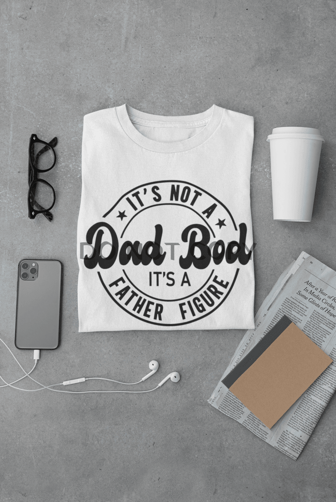 Its Not A Dad Bod A Father Figure Shirts & Tops