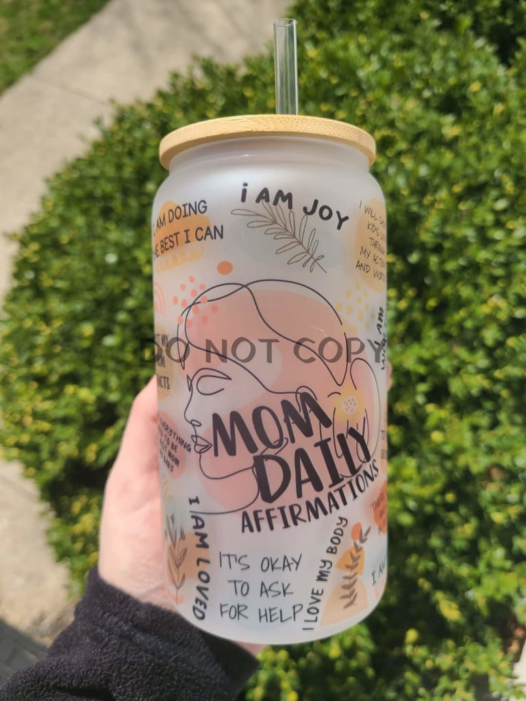 Mom Affirmations Glass Can