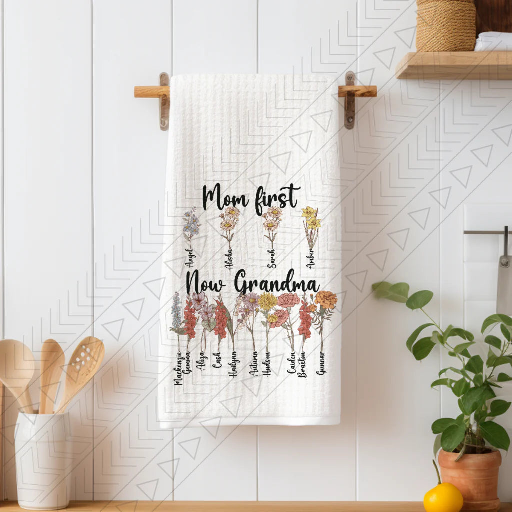 Mom First, Now Grandma Birth Flower Kitchen Towel