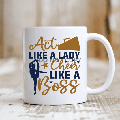 Act Like A Lady Cheer Boss Ceramic Mug 11Oz Mug