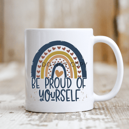 Be Proud Of Yourself Ceramic Mug 11Oz Mug