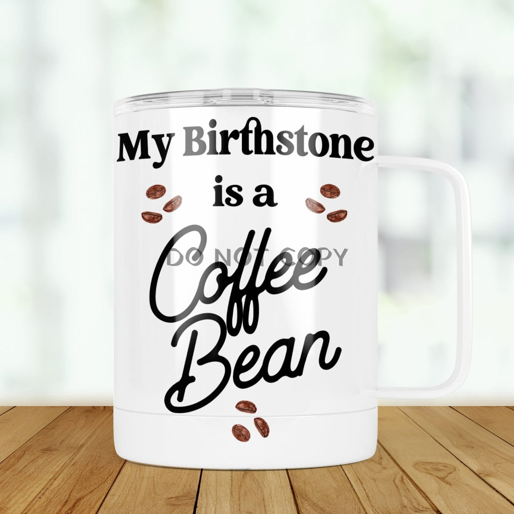 Birthstone Is A Coffee Bean Travel Mugs