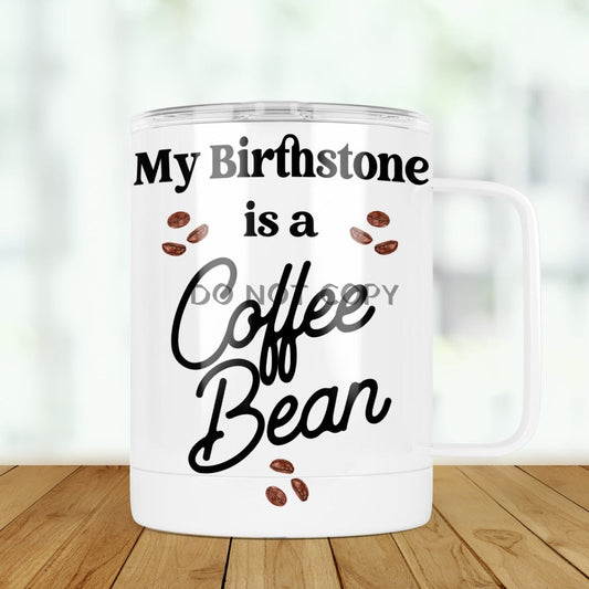 Birthstone Is A Coffee Bean Travel Mugs