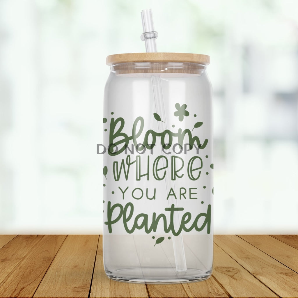 Bloom Where Youre Planted Glass Can