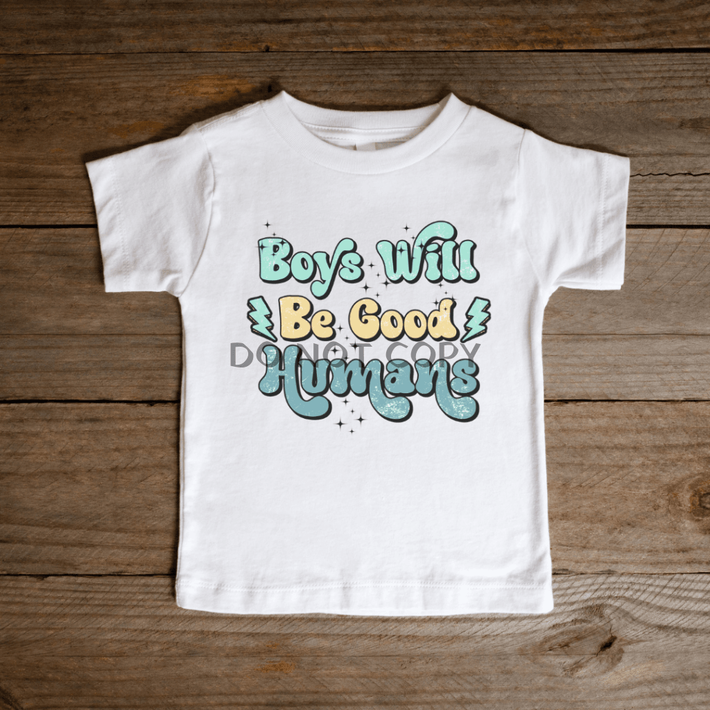 Boys Will Be Good Humans Kids Shirts