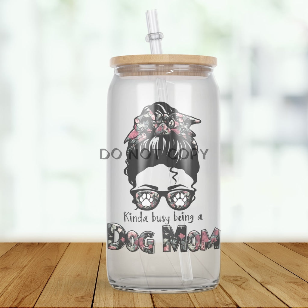 Busy Dog Mom Glass Can