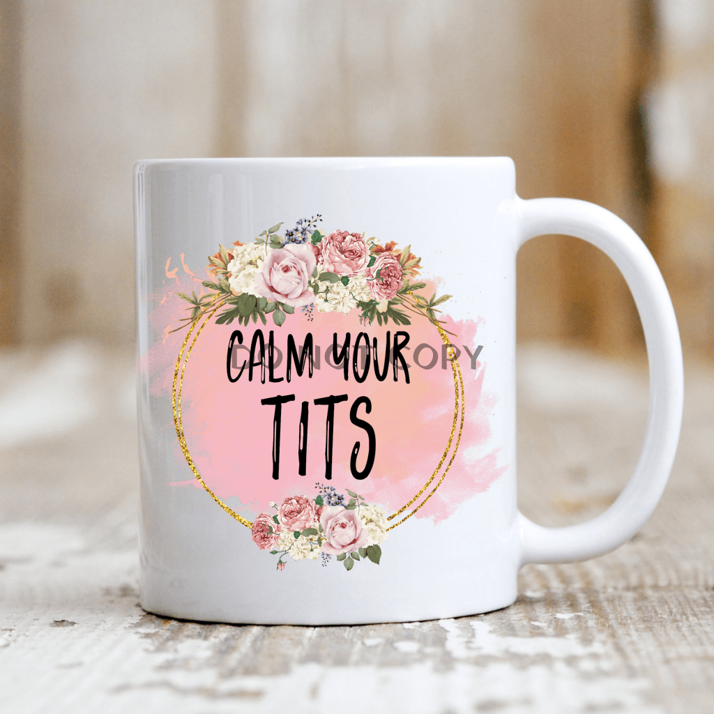 Calm Your T*ts Mug
