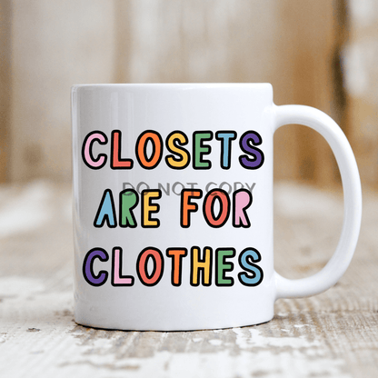 Closets Are For Clothes Ceramic Mug 11Oz Mug