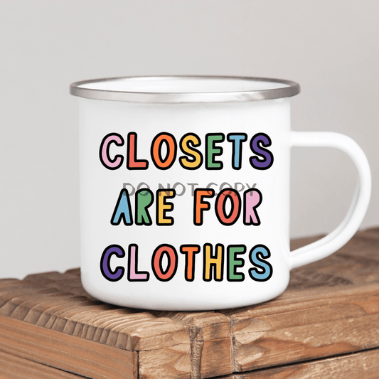 Closets Are For Clothes Enamel Mug Mug