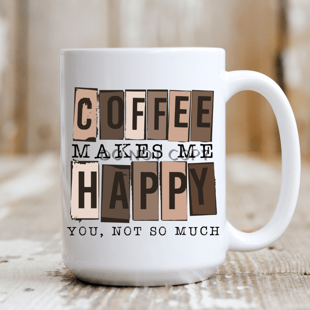 Coffee Makes Me Happy Mug