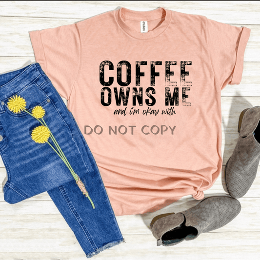 Coffee Owns Me Shirts & Tops