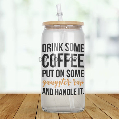 Coffee Rap Handle It Glass Can