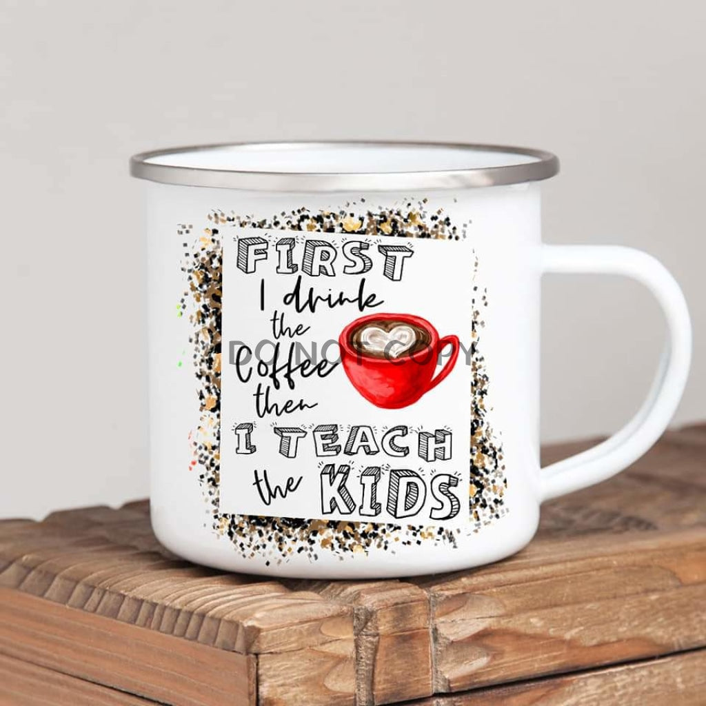 Coffee Then Teach Enamel Mug Mug