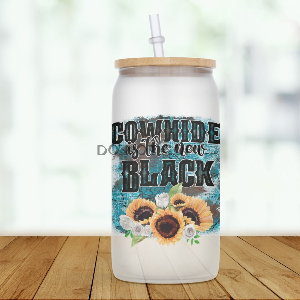 Cowhide Is The New Black Glass Can