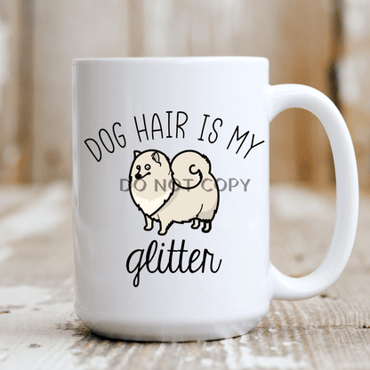 Dog Hair Is My Glitter Mug