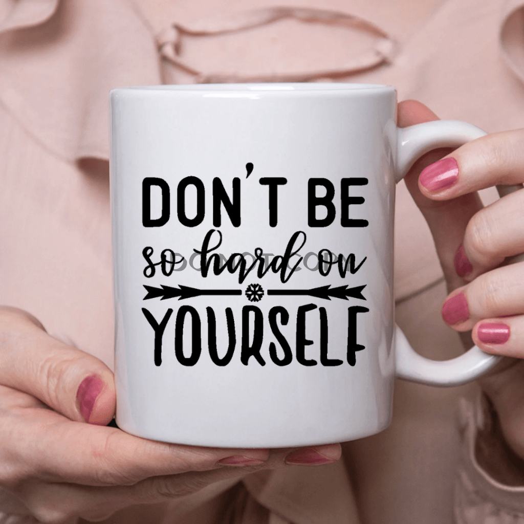 Dont Be So Hard Ceramic Mug 11Oz Mug