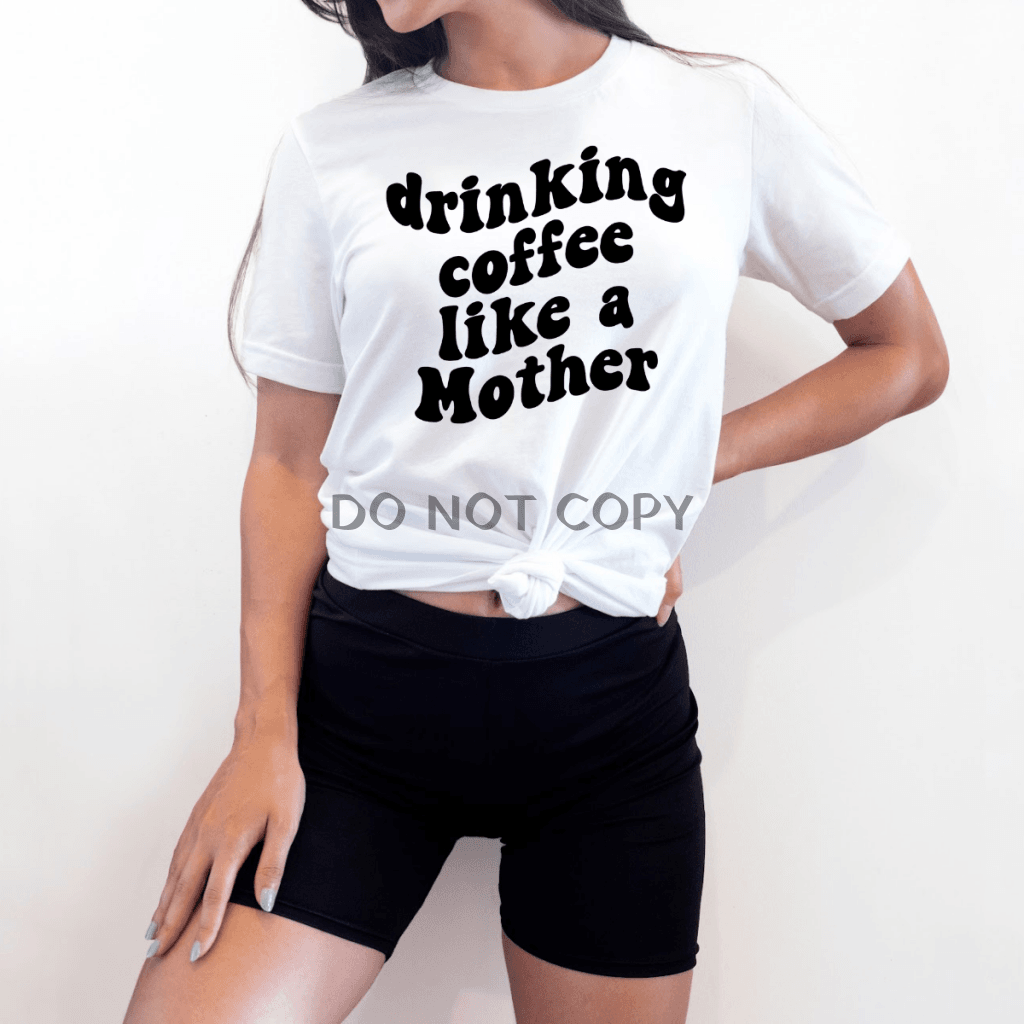 Drinking Coffee Like A Mother Shirts & Tops