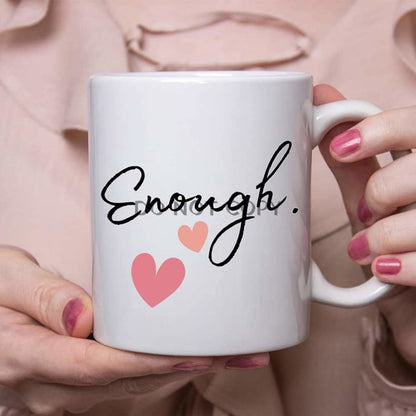 Enough Ceramic Mug 11Oz Mug