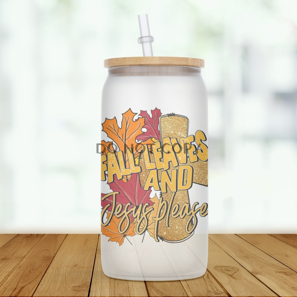 Fall Leaves Jesus Please Glass Can