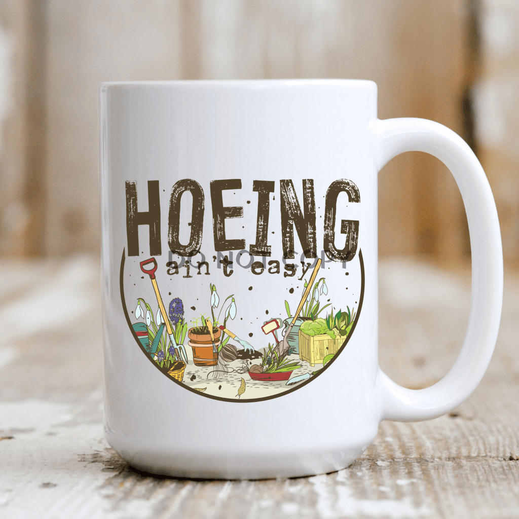 Hoeing Aint Easy Mug