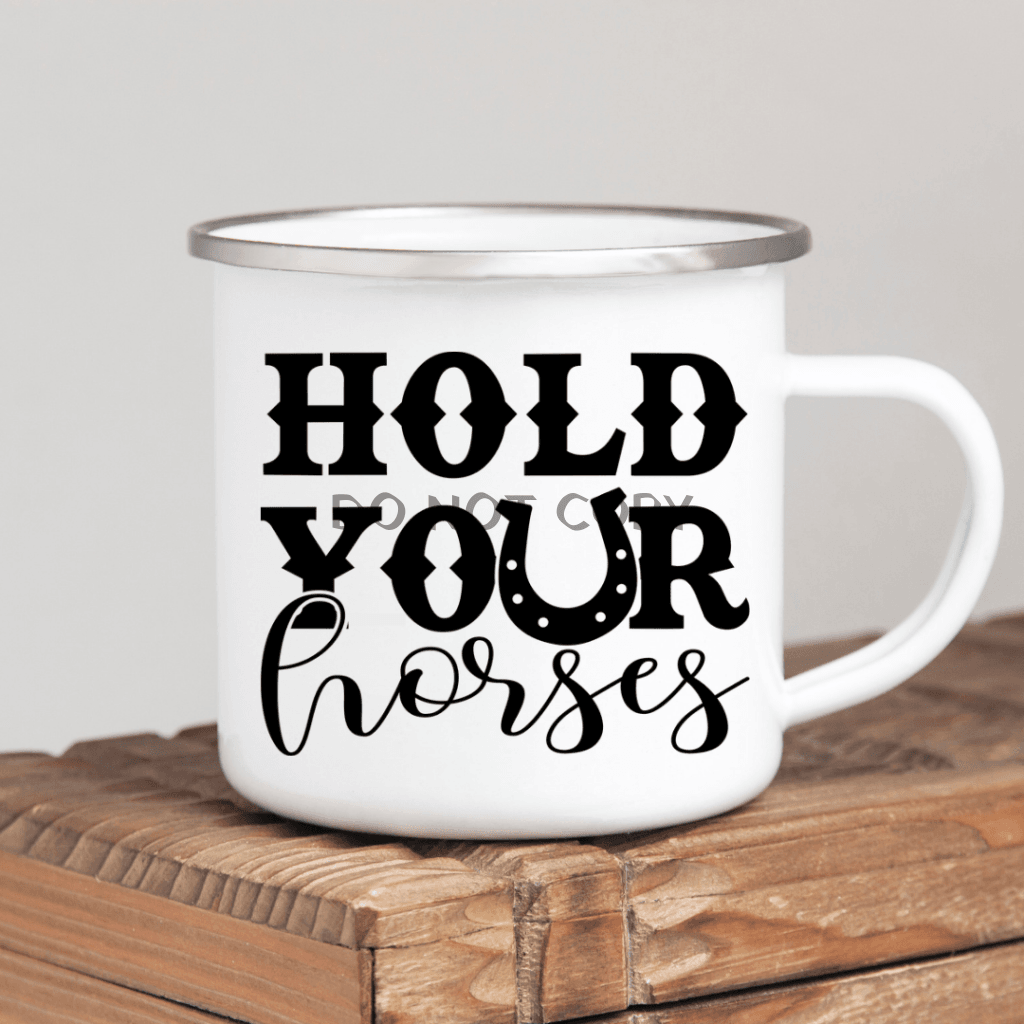Hold Your Horses Enamel Mug Mug