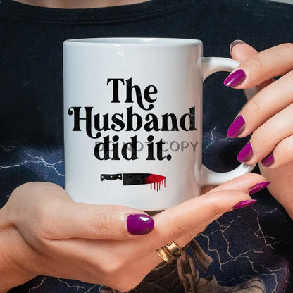 Husband Did It Ceramic Mug 11Oz Mug