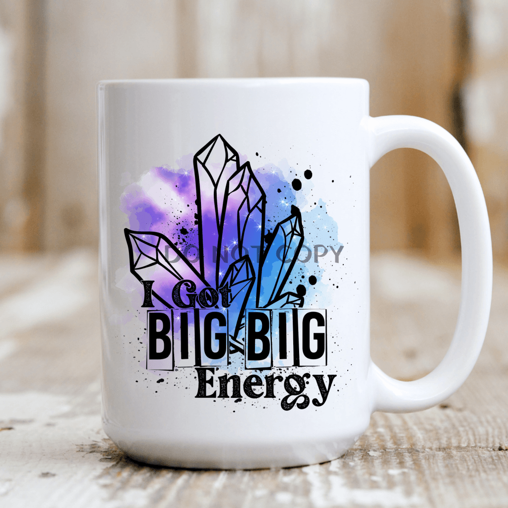 I Got Big Energy Mug
