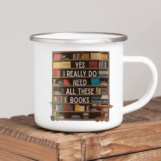 I Really Do Need These Books Enamel Mug Mug