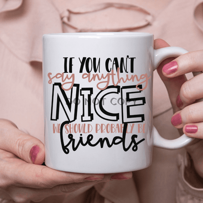 If You Cant Say Anything Nice Ceramic Mug 11Oz Mug