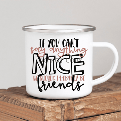 If You Cant Say Anything Nice Enamel Mug Mug