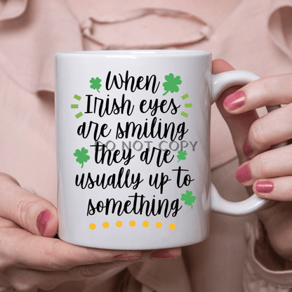 Irish Eyes Are Smiling Ceramic Mug 11Oz Mug