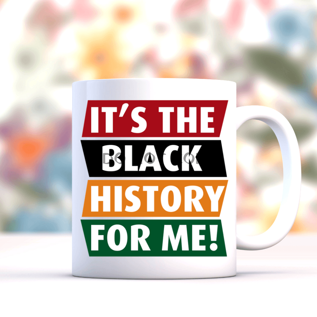 Its The Black History Ceramic Mug 11Oz Mug