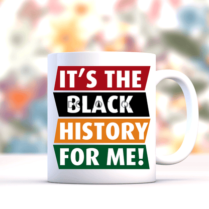 Its The Black History Ceramic Mug 11Oz Mug