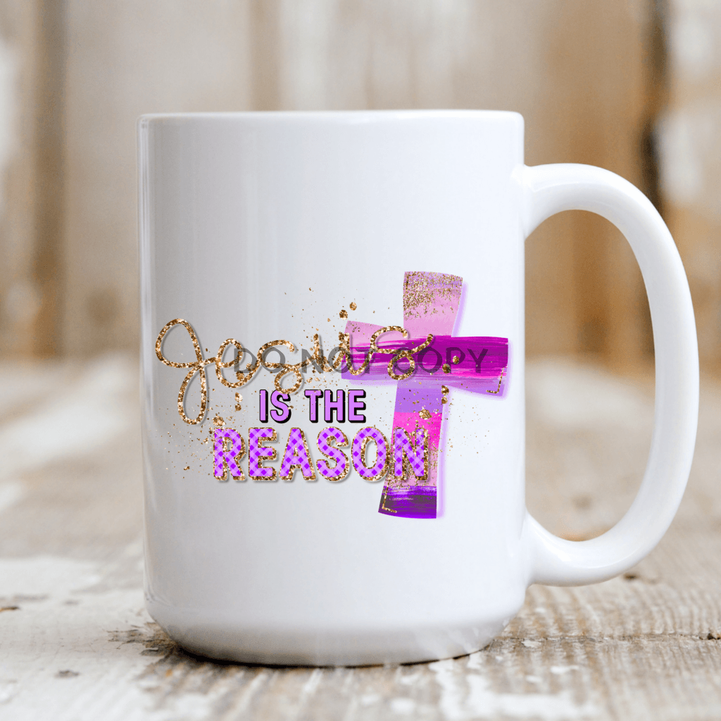 Jesus Is The Reason Mug
