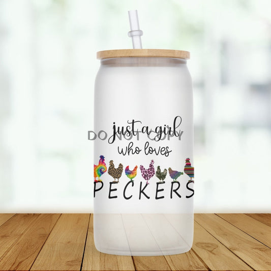 Just A Girl Who Loves Peckers Glass Can