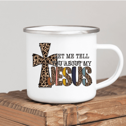 Let Me Tell You About My Jesus Mug