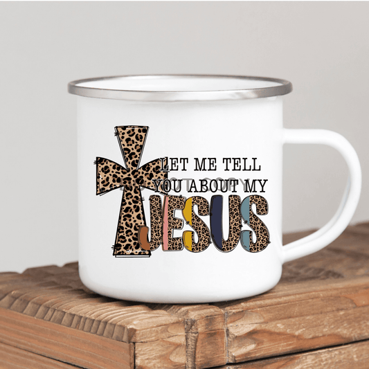 Let Me Tell You About My Jesus Mug