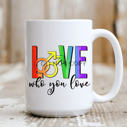 Love Who You M Ceramic Mug 15Oz Mug