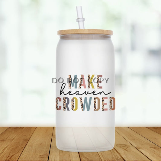 Make Heaven Crowded Glass Can