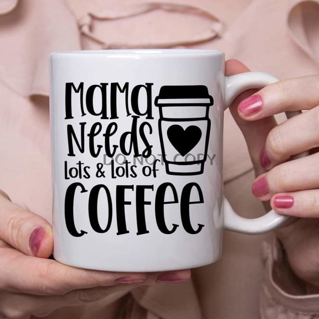 Mama Needs Coffee Ceramic Mug 11Oz Mug