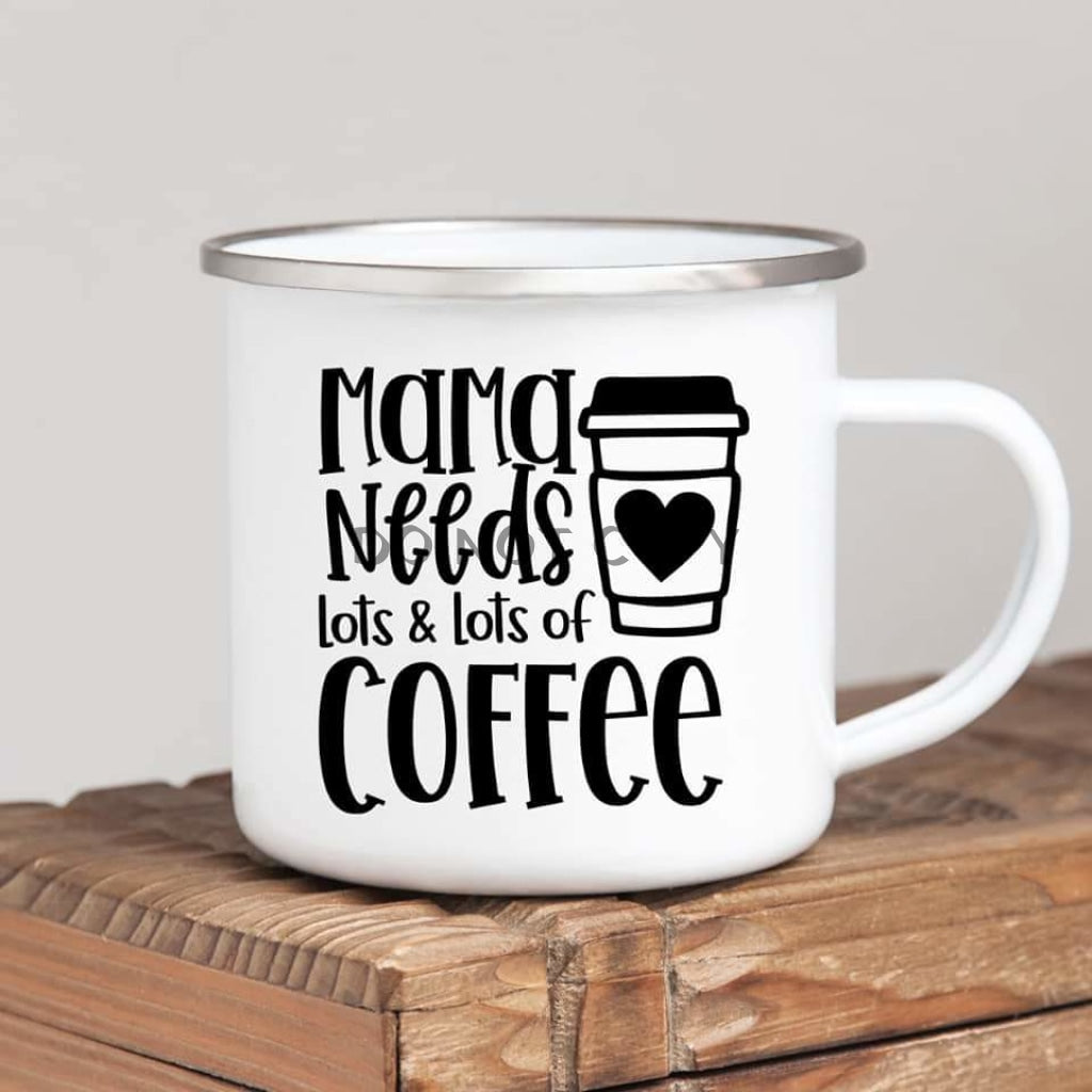 Mama Needs Coffee Enamel Mug Mug